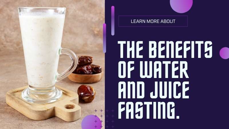 Benefits of Water and Juice Fasting